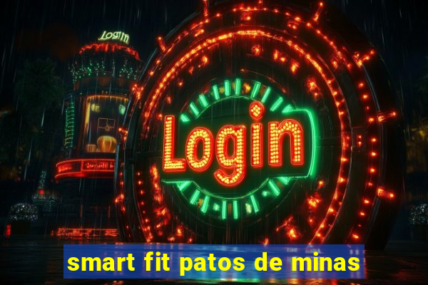 smart fit patos de minas